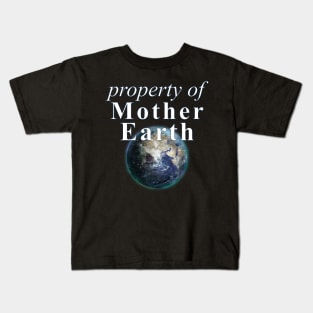 Property of Mother Earth - Earth Day Kids T-Shirt